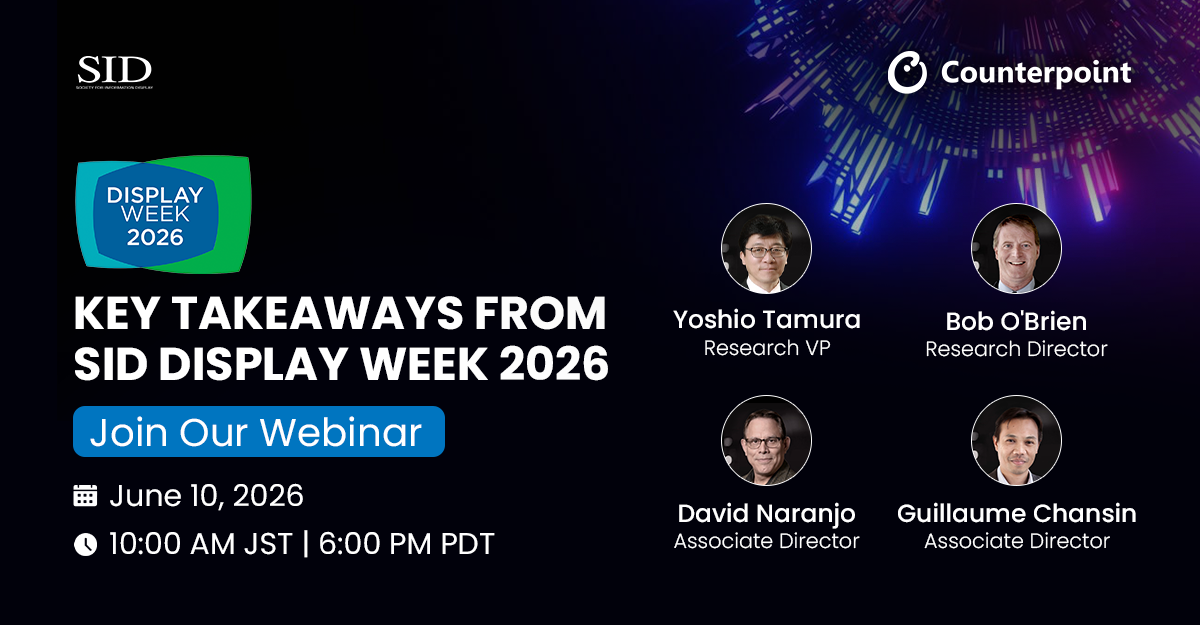 Webinar flyer for SID Display Week 2026 recap featuring Counterpoint Research Analysts. June 10, 2026 10:00 AM JST.